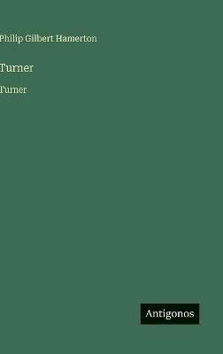 Turner: Turner - Philip Gilbert Hamerton - cover