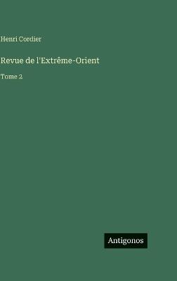 Revue de l'Extrême-Orient: Tome 2 - Henri Cordier - cover