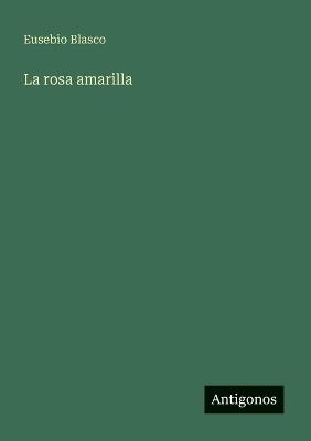 La rosa amarilla - Eusebio Blasco - cover