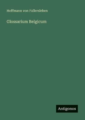 Glossarium Belgicum - Hoffmann Von Fallersleben - cover