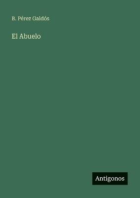 El Abuelo - B Pérez Galdós - cover