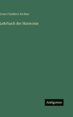 Lehrbuch der Harmonie - Ernst Friedrich Richter - cover