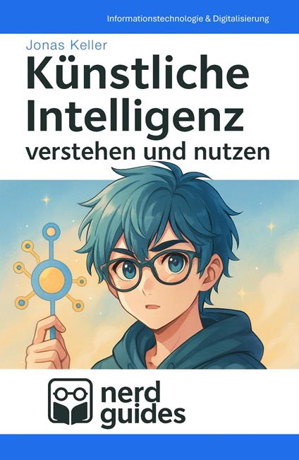Künstliche Intelligenz verstehen und nutzen