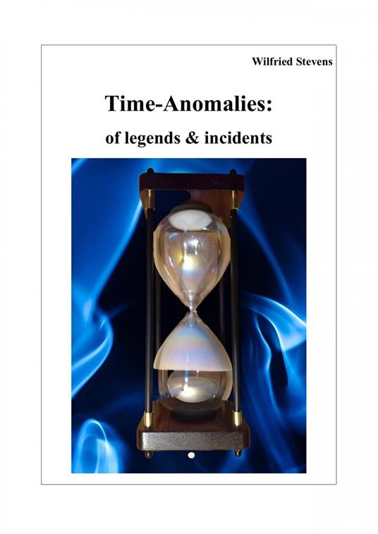 Time-Anomalies: of legends & incidents
