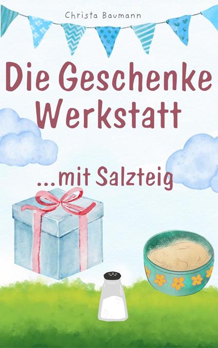 Die Geschenkewerkstatt... Salzteig