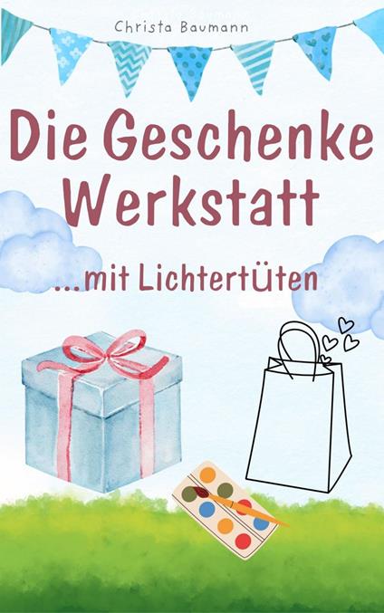Die Geschenkewerkstatt ... mit Lichtertüten