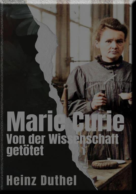 Marie Curie Von der Wissenschaft getötet