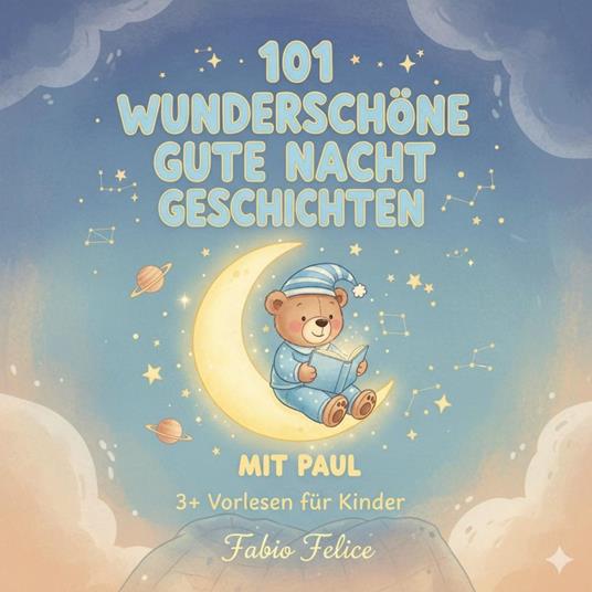 101 Wunderschöne Gutenachtgeschichten mit Paul als Hauptfigur - Fabio Felice - ebook
