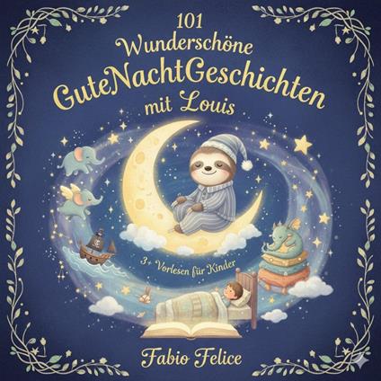 Louis & 101 Wunderschöne Kinder Gutenachtgeschichten mit Louis als Hauptfigur - Fabio Felice - ebook