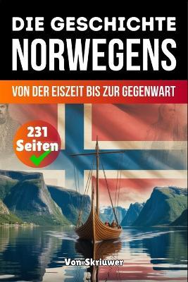 Die Geschichte Norwegens: Von der Eiszeit bis zur Gegenwart - Skriuwer Com - cover
