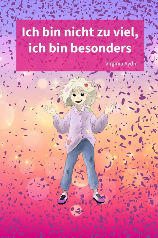 Ich bin nicht zu viel, ich bin besonders - Virginia Aydin - ebook