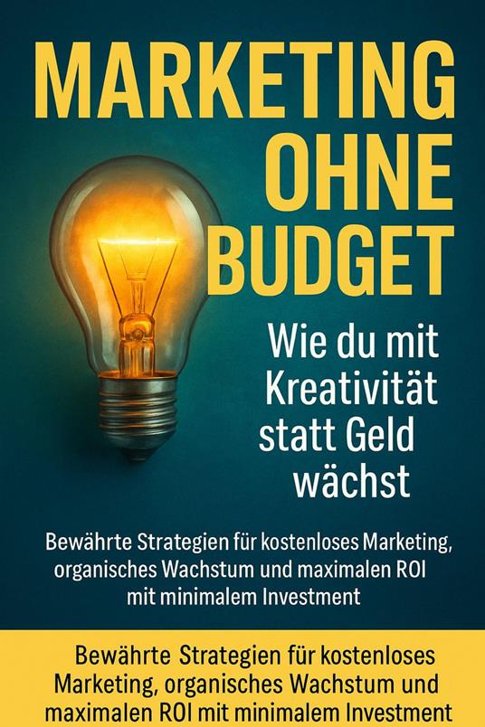 Marketing ohne Budget: Wie du mit Kreativität statt Geld wächst