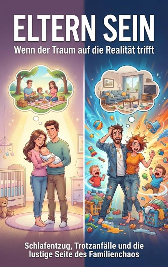 Eltern sein: Wenn der Traum auf die Realität trifft