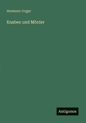 Knaben und Mörder - Hermann Ungar - cover