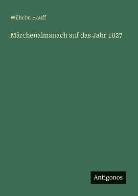 Märchenalmanach auf das Jahr 1827 - Wilhelm Hauff - cover