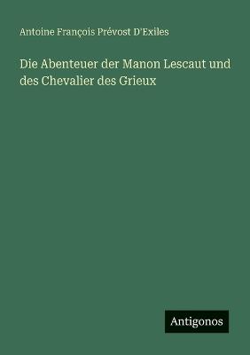 Die Abenteuer der Manon Lescaut und des Chevalier des Grieux - Antoine François Prévost d'Exiles - cover