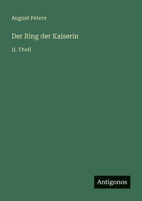 Der Ring der Kaiserin: II. Theil - August Peters - cover