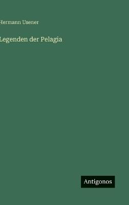 Legenden der Pelagia - Hermann Usener - cover