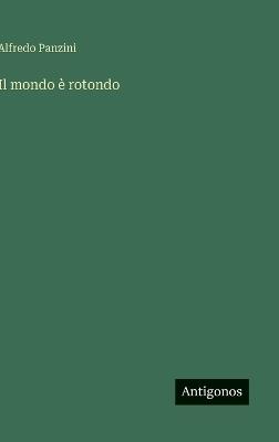 Il mondo è rotondo - Alfredo Panzini - cover
