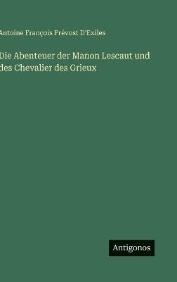 Die Abenteuer der Manon Lescaut und des Chevalier des Grieux - Antoine François Prévost d'Exiles - cover