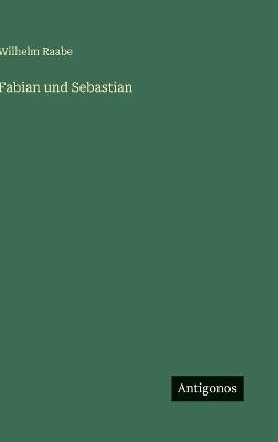 Fabian und Sebastian - Wilhelm Raabe - cover