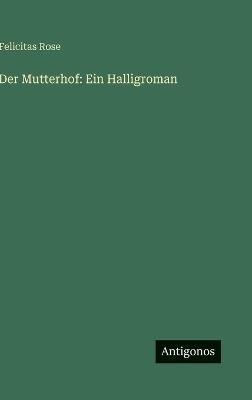 Der Mutterhof: Ein Halligroman - Felicitas Rose - cover