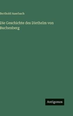 Die Geschichte des Diethelm von Buchenberg - Berthold Auerbach - cover