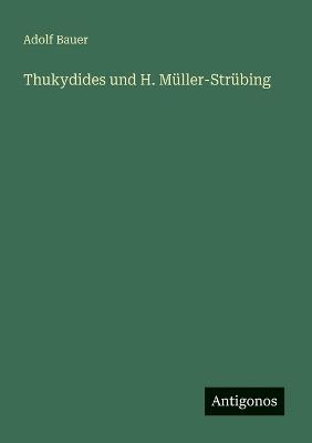 Thukydides und H. Müller-Strübing - Adolf Bauer - cover