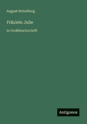 Fräulein Julie: in Großdruckschrift - August Strindberg - cover