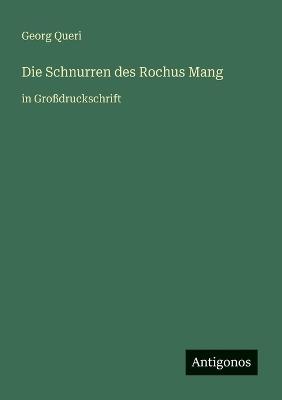 Die Schnurren des Rochus Mang: in Großdruckschrift - Georg Queri - cover