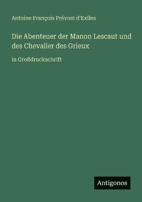 Die Abenteuer der Manon Lescaut und des Chevalier des Grieux: in Großdruckschrift - Antoine François Prévost D'Exiles - cover