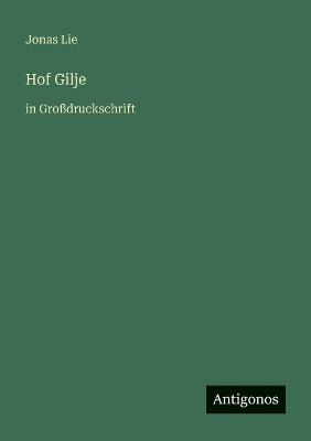 Hof Gilje: in Großdruckschrift - Jonas Lie - cover