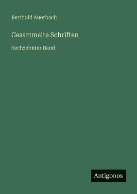 Gesammelte Schriften: Sechzehnter Band - Berthold Auerbach - cover