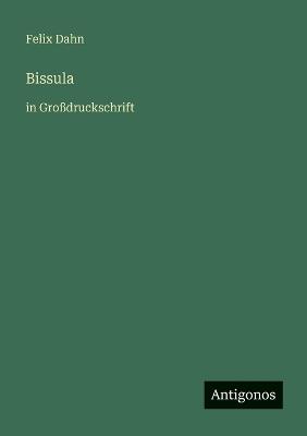 Bissula: in Großdruckschrift - Felix Dahn - cover