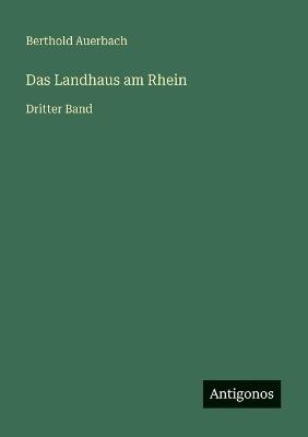 Das Landhaus am Rhein: Dritter Band - Berthold Auerbach - cover