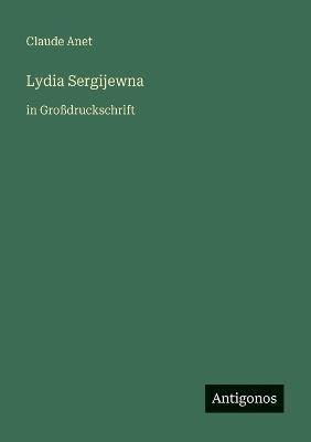 Lydia Sergijewna: in Großdruckschrift - Claude Anet - cover