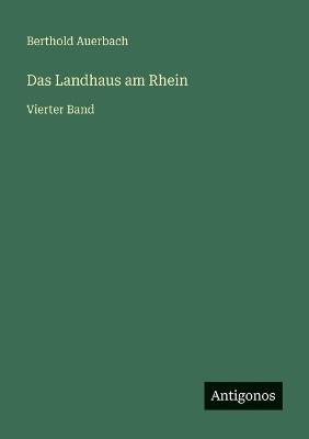 Das Landhaus am Rhein: Vierter Band - Berthold Auerbach - cover