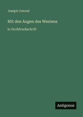 Mit den Augen des Westens: in Großdruckschrift - Joseph Conrad - cover