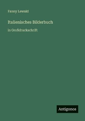 Italienisches Bilderbuch: in Großdruckschrift - Fanny Lewald - cover