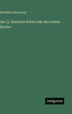 Des Q. Horatius dritte Ode des ersten Buches - Matthäus Weishaupt - cover