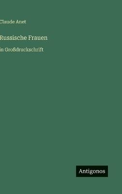 Russische Frauen: in Großdruckschrift - Claude Anet - cover