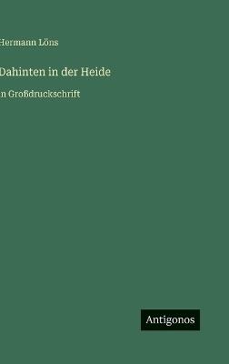 Dahinten in der Heide: in Großdruckschrift - Hermann Löns - cover