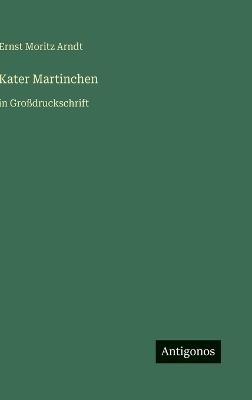 Kater Martinchen: in Großdruckschrift - Ernst Moritz Arndt - cover