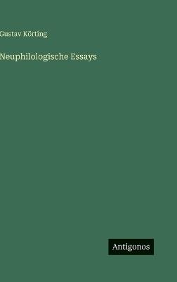 Neuphilologische Essays - Gustav Körting - cover