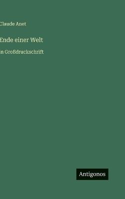 Ende einer Welt: in Großdruckschrift - Claude Anet - cover