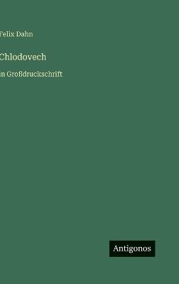 Chlodovech: in Großdruckschrift - Felix Dahn - cover
