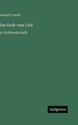 Das Ende vom Lied: in Großdruckschrift - Joseph Conrad - cover