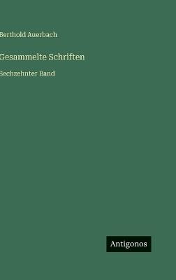 Gesammelte Schriften: Sechzehnter Band - Berthold Auerbach - cover