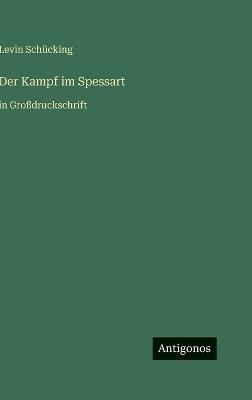Der Kampf im Spessart: in Großdruckschrift - Levin Schücking - cover