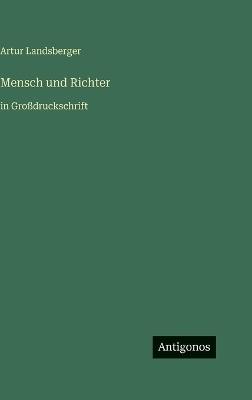 Mensch und Richter: in Großdruckschrift - Artur Landsberger - cover